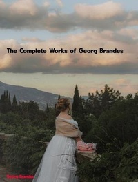Abbildung von: The Complete Works of Georg Brandes - New Wisdom Books
