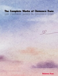 Abbildung von: The Complete Works of Clemence Dane - New Wisdom Books