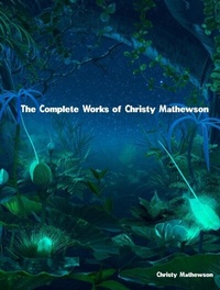 Abbildung von: The Complete Works of Christy Mathewson - New Wisdom Books