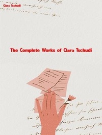Abbildung von: The Complete Works of Clara Tschudi - New Wisdom Books