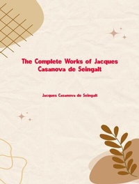 Abbildung von: The Complete Works of Jacques Casanova De Seingalt - New Wisdom Books