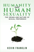 Cover: Humanity and Human Sexuality: The Origin and Nature of Sexual Preference - Austin Macauley Publishers