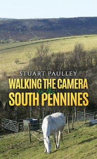 Abbildung von: Walking the Camera in the South Pennines - Austin Macauley Publishers