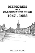 Cover: Memories of a Clackmannan Lad 1947 - 1958 - Austin Macauley Publishers