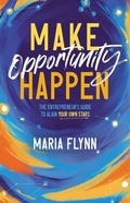 Cover: Make Opportunity Happen - Lioncrest Publishing