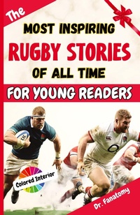 Abbildung von: The Most Inspiring Rugby Stories of All Time For Young Readers - Neha Dubey