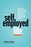 Cover: The Self-Employed Life: Business and Personal Development Strategies That Create Sustainable Success - Jeffrey Shaw
