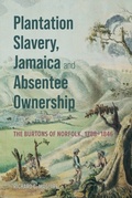 Cover: Plantation Slavery, Jamaica and Absentee Ownership - Boydell & Brewer Ltd