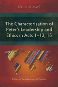 Cover: The Characterization of Peter's Leadership and Ethics in Acts 1-12, 15 - Langham Academic