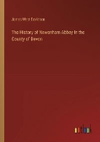 Enlarge image Cover: The History of Newenham Abbey In the County of Devon - Outlook Verlag