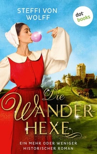 Abbildung von: Die Wanderhexe - oder: Die Knebel von Mavelon - dotbooks