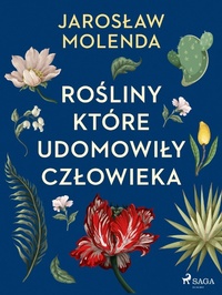 Abbildung von: Rosliny, które udomowily czlowieka - Saga Egmont