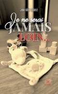Cover: Je ne serai jamais loin... - Le Lys Bleu