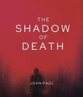 Cover: The Shadow of Death - John Paul