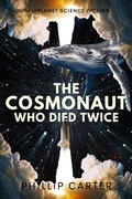 Cover: The Cosmonaut Who Died Twice - Phillip Carter