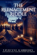 Cover: The Reenactment Riddle (Bloodlines Entwined, #3) - Cipher Crest Publishing