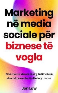 Abbildung von: Marketing në media sociale për biznese të vogla - Aude Publishing