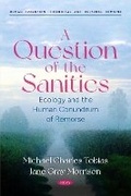 Cover: A Question of the Sanities: Ecology and the Human Conundrum of Remorse - Nova Science Publishers Inc