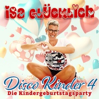 Abbildung von: Isa Glücklich: Disco Kinder 4 - Die Kindergeburtstagsparty - Universal Music