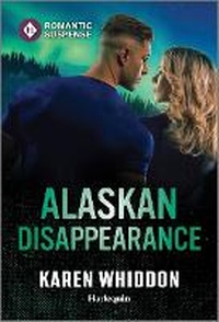 Enlarge image Cover: Alaskan Disappearance - Harlequin Romantic Suspense