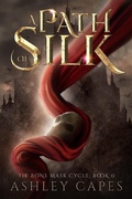 Cover: A Path of Silk (The Bone Mask Cycle, #0) - Close-Up Books