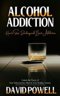 Cover: Alcohol Addiction - David Powell