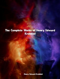 Abbildung von: The Complete Works of Henry Edward Krehbiel - Dream Books