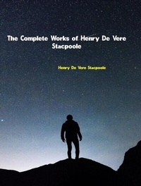 Abbildung von: The Complete Works of Henry De Vere Stacpoole - Dream Books