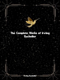 Abbildung von: The Complete Works of Irving Bacheller - New Wisdom Books