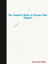 Abbildung von: The Complete Works of George Allan England - New Wisdom Books