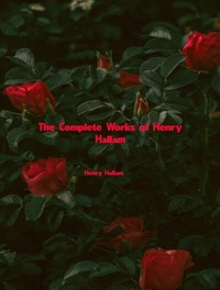 Abbildung von: The Complete Works of Henry Hallam - New Wisdom Books