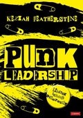 Cover: Punk Leadership: Leading schools differently - Corwin UK