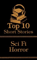 Cover: The Top 10 Short Stories - Classic Sci-Fi Horror - Top 10 Publishing