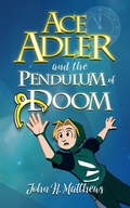 Cover: Ace Adler and the Pendulum of Doom - Bluebullseye LLC