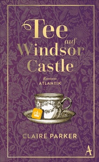 Abbildung von: Tee auf Windsor Castle - Atlantik Verlag
