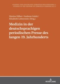 Cover: Medizin in der deutschsprachigen periodischen Presse des langen 19. Jahrhunderts - Peter Lang Verlag