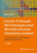 Cover: Industrie 4.0 kompakt - Wie Technologien unsere Wirtschaft und unsere Unternehmen ver&auml;ndern - Springer Vieweg