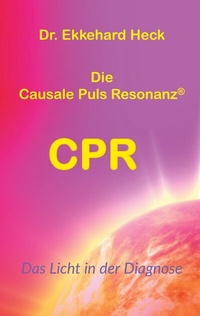 Abbildung von: Die Causale Puls Resonanz® CPR - BoD - Books on Demand