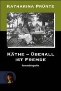 Cover: K&auml;the - &Uuml;berall ist Fremde - Verlag Angelika Gontadse