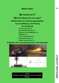 Cover: Martin Stein: Mathematik?? Wof&uuml;r brauche ich das? - Band 2 (Neue erweiterte Auflage). Mathematische Anwendungsaufgaben aus Ausbildung und Pr&uuml;fung - WTM-Verlag