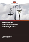 Cover: Precedents constitutionnels contraignants - Editions Notre Savoir