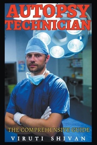 Abbildung von: Autopsy Technician - The Comprehensive Guide - Viruti Shivan