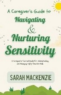 Enlarge image Cover: A Caregiver's Guide to Navigating and Nurturing Sensitivity - Felix Agbodji