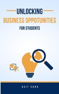 Cover: Unlocking Business Opportunities For Students - Asit Saha