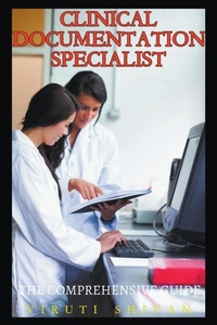 Abbildung von: Clinical Documentation Specialist - The Comprehensive Guide - Viruti Shivan