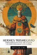 Cover: Hermes Trismegisto - Ensenanzas Hermeticas Del Kybalion Y El Divino Poimandres (En Espanol) - Juan David Arbelaez