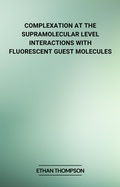 Cover: Complexation at the Supramolecular Level: Interactions with Fluorescent Guest Molecules - Najeeb_Ahmed