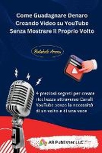 Abbildung von: Come Guadagnare Denaro Creando Video su YouTube Senza Mostrare il Proprio Volto - AB Publisher LLC