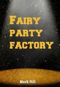 Cover: Fairy party factory - Mark Hill