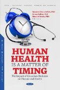 Cover: Human Health is a Matter of Timing: The Impact of Circadian Medicine on Disease and Health - Nova Medicine and Health